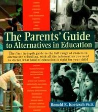 The Parents' Guide to Alternatives in Education by Ronald Koetzsch: New