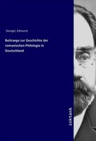 Edmund Stengel | Beitraege Zur Geschichte Der Romanischen Philologie In...