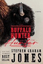 The Buffalo Hunter Hunter by Stephen Graham Jones Hardcover Book