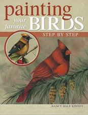 Painting Your Favorite Birds Step - Paperback, by Kinney Nancy Dale - Very Good