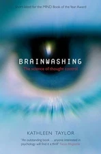 Brainwashing: The Science of Thought Control by Taylor, Kathleen Paperback Book