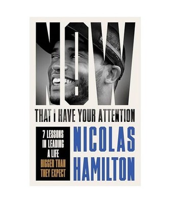 Now That I have Your Attention: 7 Lessons in Leading a Life Bigger Than They Exp