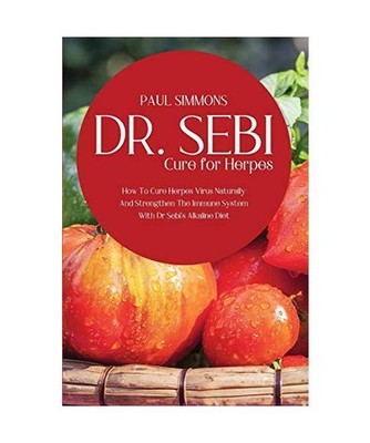Dr. Sebi Cure for Herpes: How To Cure Herpes Virus Naturally And Strengthen The 