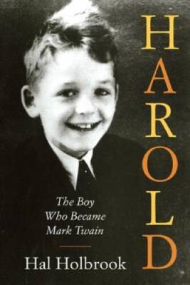 Harold: The Boy Who Became Mark Twain - Hardcover By Holbrook, Hal ...