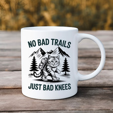 Funny Hiking Cat Mug No Bad Trails Just Bad Knees Camper Gift Coffee Cup