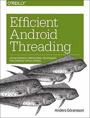 Efficient Android Threading: Asynchronous Proce, Goransson+=