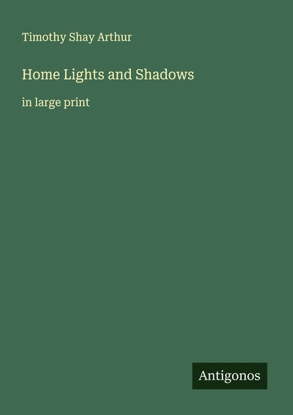 Timothy Shay Arthur | Home Lights And Shadows | Taschenbuch | Englisch (2025)-image