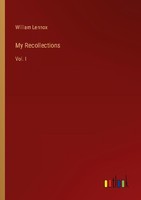 My Recollections William Lennox