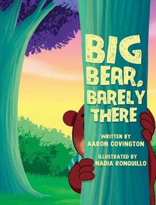 Big Bear, Barely There by Aaron W. Covington Hardcover Book
