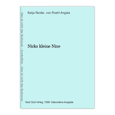 Nicks kleine Nixe Reider, Katja und von Roehl Angela: