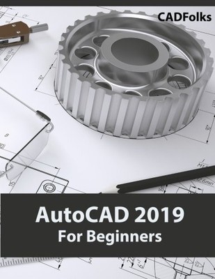 AUTOCAD 2019 FOR BEGINNERS By Cadfolks **BRAND NEW**