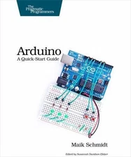 Arduino: A Quick-Start Guide by Schmidt, Maik