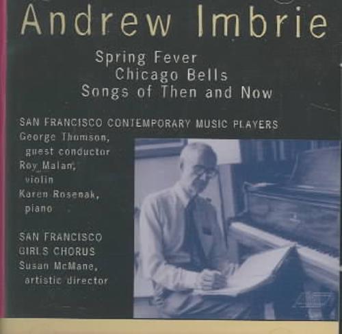 ANDREW IMBRIE: SPRING FEVER; CHICAGO BELLS; SONGS FOR THEN AND NOW USED - VERY G