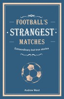 Andrew Ward | Football's Strangest Matches | Buch | Englisch (2018) | Strangest