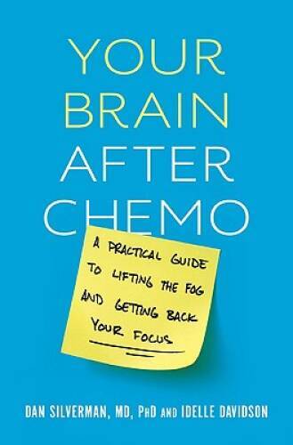 Your Brain after Chemo: A Practical Guide to Lifting the Fog and Getting  - GOOD