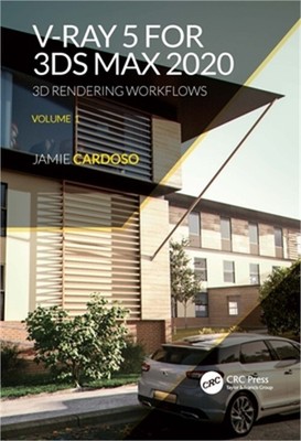 V-Ray 5 for 3ds Max 2020: 3D Rendering Workflows Volume 1 (Paperback or Softback