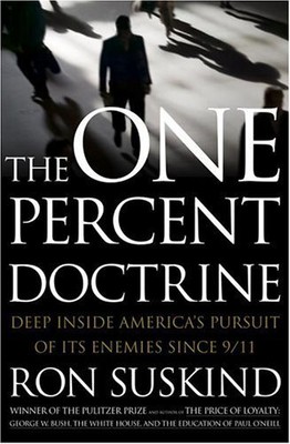 The One Percent Doctrine: Deep Inside America's Pursuit of Its Enemies Since 9/