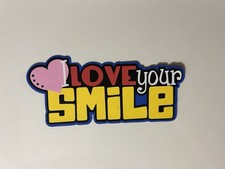 I Love Your Smile Scrapbook Title Die Cut Paper Pieced