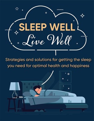 Sleep Well Live Well: Strategies and Solutions for Getting the Sleep You Nee...