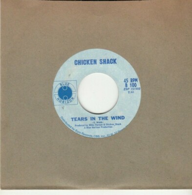 CHICKEN SHACK - TEARS IN THE WIND/THINGS YOU PUT - BLUE HORIZON 45 - GREAT SHAPE