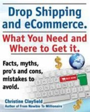 Drop Shipping and Ecommerce, What You Need... 190915136X by Clayfield, Christine