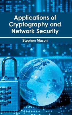 Applications of Cryptography and Network Security, Hardcover by Mason, Stephe...