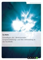 "Grundlagen Der \"Motivierenden GespräChsfüHrung\" Und Ihre Anwendung In Der Such"