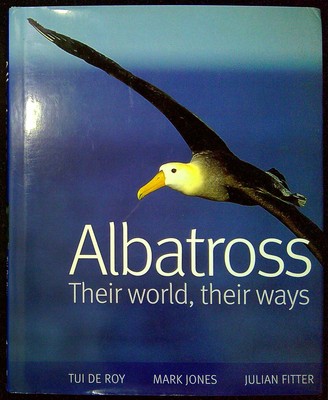 De Roy, Tui & Julian Fitter & Mark Jones  ALBATROSS: THEIR WORLD, THEIR WAYS Har