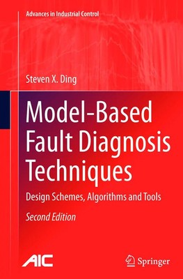 Model-Based Fault Diagnosis Techniques Design Schemes, Algorithms and Tools Ding