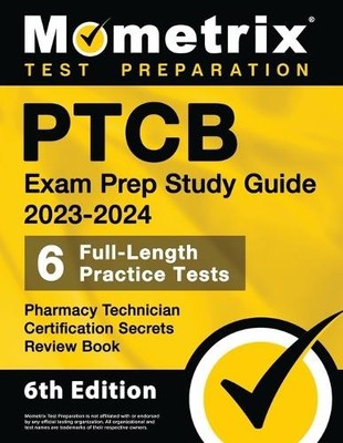 PTCB Exam Prep Study Guide 2023-2024 - 6 Full Length Practice Test (Taschenbuch)