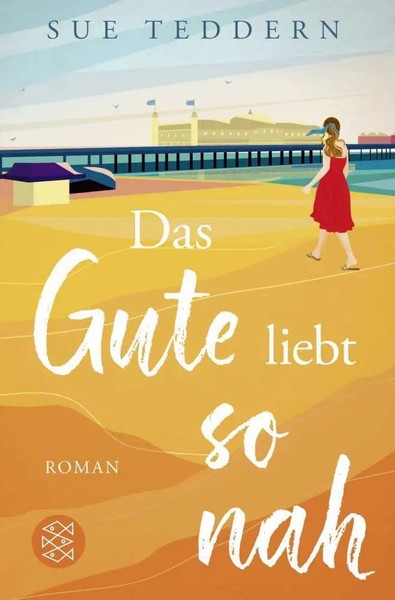 Das Gute Liebt So Nah | Roman | Sue Teddern | Deutsch | Taschenbuch | 464 S.-image