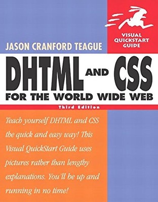 DHTML and CSS for the World Wide Web. (Visual QuickStart Guides) - Jason Cranfor