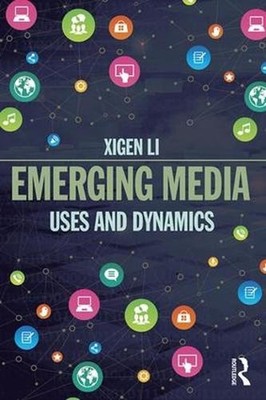 Emerging Media: Uses and Dynamics by Xigen Li (English) Paperback Book