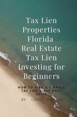 Green E. Blank | Tax Lien Properties Florida Real Estate Tax Lien Investing...