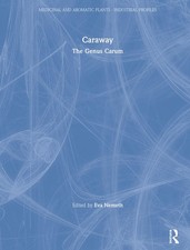 Caraway: The Genus Carum: 1 (Medicinal and Aromatic Plants -
