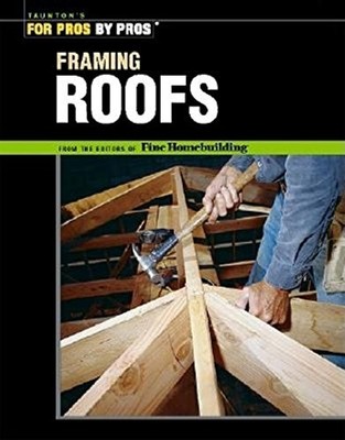 FRAMING ROOFS By Editors Of Fine Homebuilding **Mint Condition**