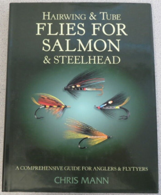 Hairwing & Tube Flies for Salmon & Steelhead :  Guide for Anglers Flytyers  Mann