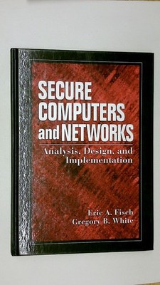 103262 Eric A. (KPMG LLP Fisch SECURE COMPUTERS AND NETWORKS Analysis, Design,