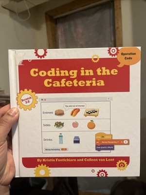 Coding in the Cafeteria by Colleen Van Lent and Kristin Fontichiaro (2020,...