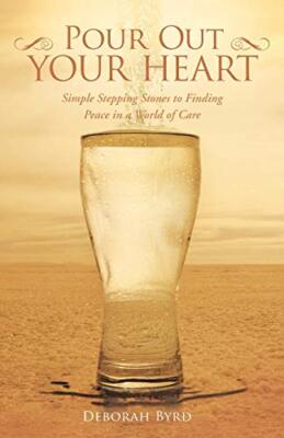 Pour Out Your Heart: Simple Stepping Stones to Finding Peace in a World of Ca-,