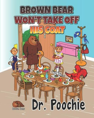 Brown Bear Won't Take Off His Coat (The Brown Bear) by Essex James