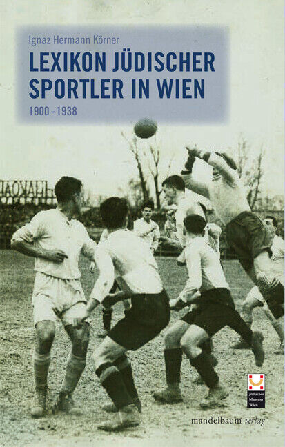 Ignaz H Körner; Marcus G Patka / Lexikon jüdischer Sportler in Wien - Ignaz H Körner, Marcus G Patka