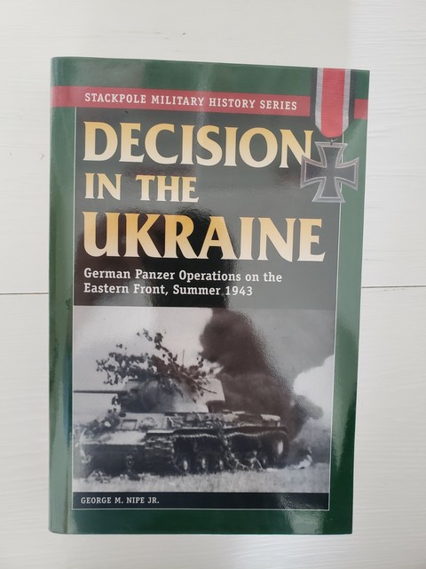Stackpole Military History Ser.: Decision in the Ukraine : German ...