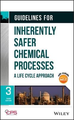 Guidelines for Inherently Safer Chemical Processes - 9781119529163