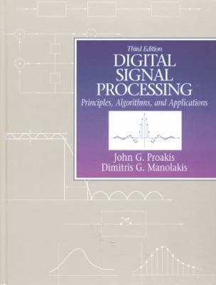 Digital Signal Processing : Principles, Algorithms and Applicatio