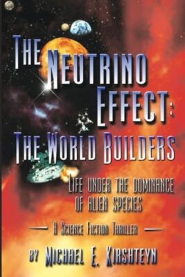 Kirshteyn - Neutrino Effect  The World Builders - New paperback or sof - X555z