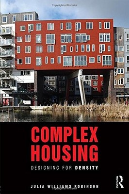 COMPLEX HOUSING: DESIGNING FOR DENSITY By Williams Julia Robinson **Excellent**