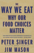The Way We Eat: Why Our Food Choices Matter - Jim Singer, Peter; Mason