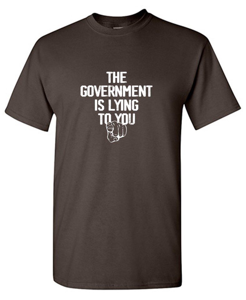 The Government Is Lying Sarcastic Humor Graphic Tee Men Novelty Funny T