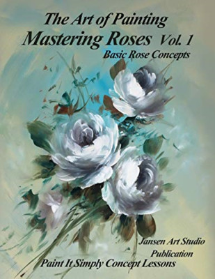 Mastering Roses Volume 1: Basic Rose Concepts (Masterin - Paperback NEW Studio,
